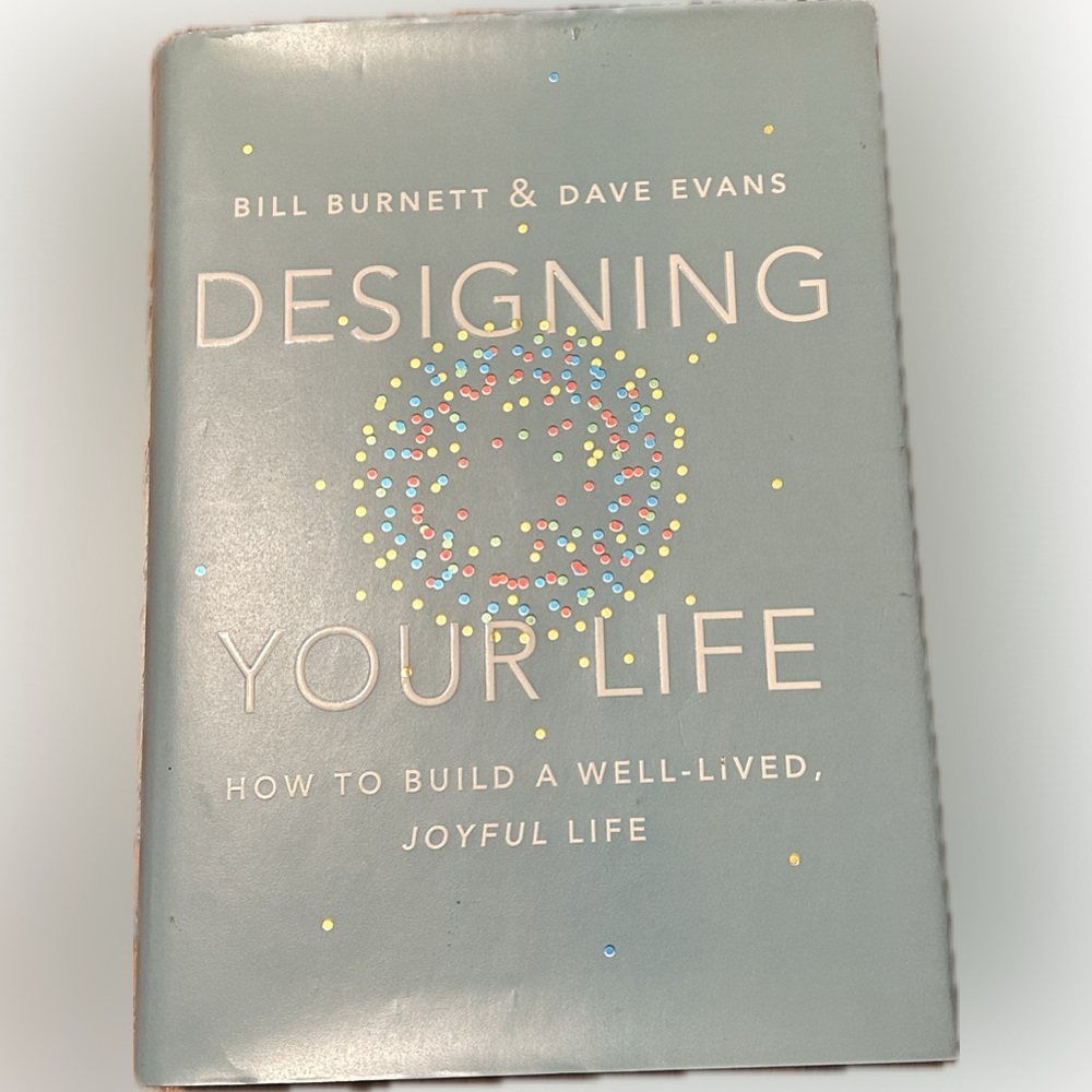 Designing Your Life: How to Build A Well-Lived Joyful Life | Hardcover